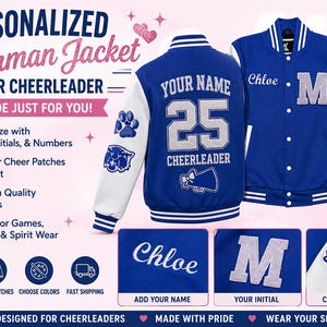 May include: A royal blue and white letterman jacket featuring white sleeves, striped ribbed cuffs, and snap buttons. The back displays the text YOUR NAME, the number 25, and CHEERLEADER. The front includes the name Chloe, a letter M, and patches.