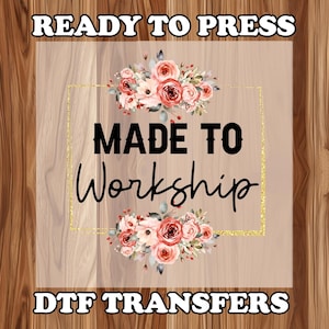 Made To Worship  DTF ,Christian Dtf ,Jesus Dtf, Faith Transfers, Jesus Transfers ,Ready to Press, Religious Heat Transfers