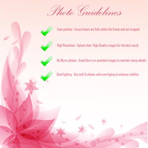 May include: A light pink informational graphic titled Photo Guidelines with a floral border. It lists four requirements: Face position, High Resolution, No Blurry photos, and Good lighting, each marked with a green checkmark icon.