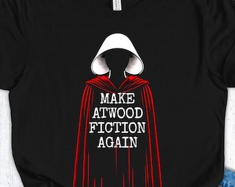 T-shirt dienstmaagd, Atwood Fiction Again-shirt maken voor feministisch cadeau, Margaret Atwood-T-shirt voor schoolse cadeau voor boekenliefhebber, Tale Protest