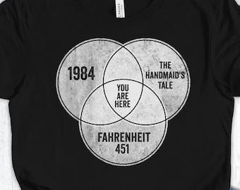 1984 Handmaids Tale Fahrenheit 451 Shirt, You Are Here Venn Diagram Tee, Anti Fascist T-Shirt, Orwell Atwood Bradbury Fan Gift