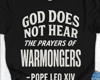 God hoort de gebeden van oorlogsstokers niet, shirt paus Leo XIV Palmzondag, christelijk anti-oorlog katholiek protestshirt