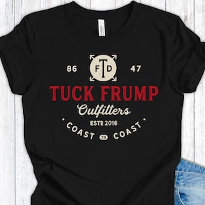 Tuck Frump Shirt, Anti Trump Shirt, Funny Political Protest Shirt, Liberal Resistance Tee, Election Protest Shirt, Anti MAGA Tee