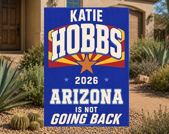 Katie Hobbs 2026 Yard Sign, Arizona Governor Election Sign, Vote Blue Democrat Lawn Sign, Arizona Is Not Going Back Midterms, Blue Wave Flag