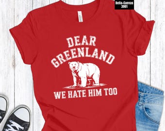 T-shirt Cher Groenland, nous le détestons aussi, chemise Groenland, t-shirt Greenland America, chemise anti-Trump, ours polaire universitaire, résiste à la protestation