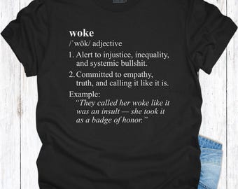 Comfort Colors Woke Definition Shirt, Liberal Feminist Tee, Progressive Political Shirt, Social Justice Quote Shirt, Resist Gift