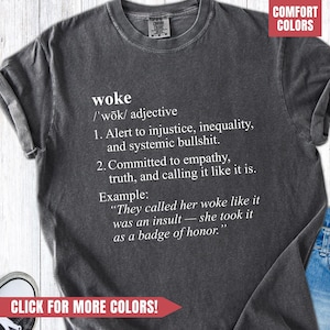 Comfort Colors Woke Shirt for Liberal Gift, Woke Definition T-Shirt for Progressive Activist Woke Dictionary Tee for Protest March Protester