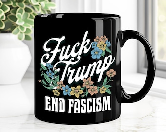 F*ck Trump End Fascism Mug, Subtle Anti Trump Coffee Cup, Resist Mug, Political Activist Gift, Progressive Feminist Mug, Protest Art Cup