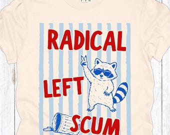 Radical Left Scum Shirt, Feral Raccoon Trash Panda Tee, Striped Comfort Colors Protest Shirt, Anti Trump Democrat Coquette Gift