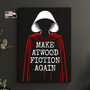 Make Atwood Fiction Again Poster: Feminist Political Art Print