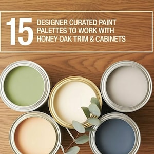 Honey Oak Paint Palettes Collection (15 Palettes!) for Homes with Honey Oak Cabinets (Golden Oak),Honey Oak Trim, or Honey Oak Floors
