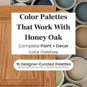 May include: The image shows a wooden cabinet door and open paint cans. A white sign reads "Color Palettes That Work With Honey Oak" and "15 Designer-Curated Palettes". The image is a guide to paint and decor colour schemes for home interiors.
