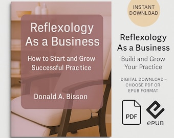 Reflexology As a Business: How to Start and Grow Your Practice eBook
