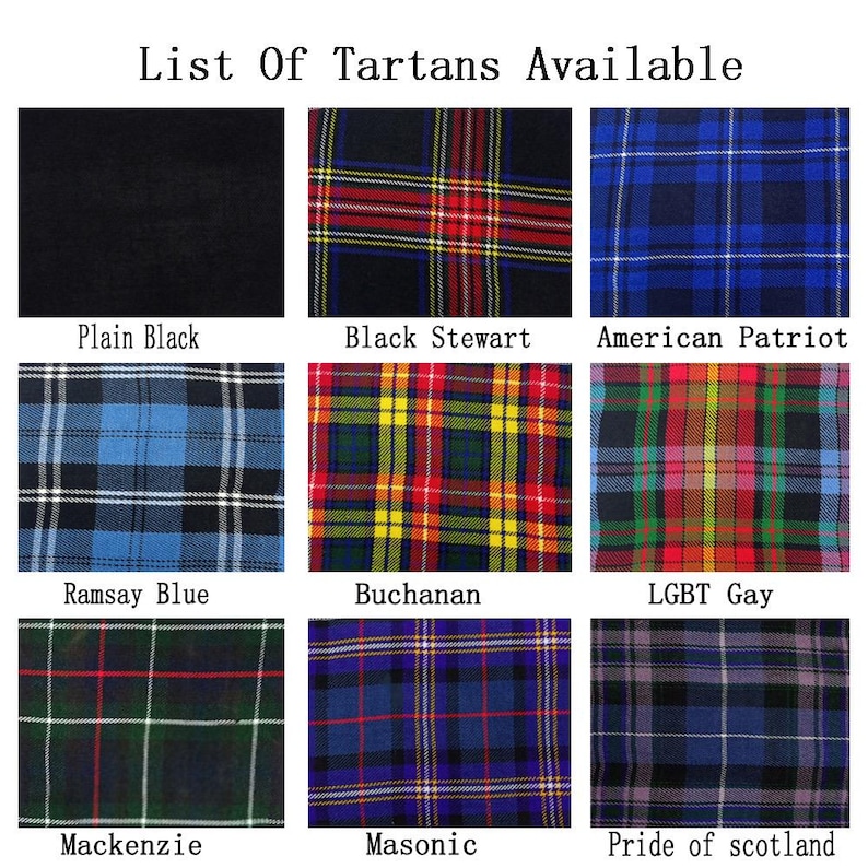 Pu&ograve; includere: Una griglia di nove campioni di tessuto intitolata List Of Tartans Available. I motivi includono Plain Black, Black Stewart, American Patriot, Ramsay Blue, Buchanan, LGBT Gay, Mackenzie, Masonic e Pride of Scotland, con vari disegni a quadri.