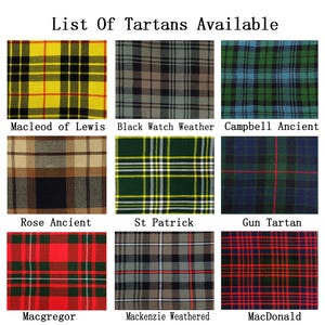 Pu&ograve; includere: Una griglia di nove campioni di tessuto intitolata List Of Tartans Available. I motivi includono Macleod of Lewis giallo, Black Watch Weather grigio, Campbell Ancient verde, Rose Ancient beige, St Patrick verde, Gun Tartan scuro, Macgregor rosso, Mackenzie Weathered grigio e MacDonald rosso.