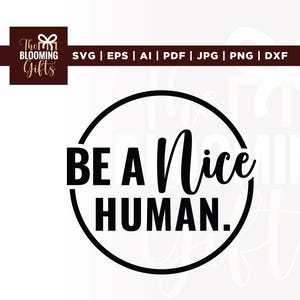 Be A Nice Human svg, Inspirational svg, Motivational svg, Happiness Svg, girls svg, Kindness Svg, Sublimation png, Cricut