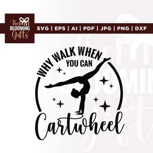 Può includere: Grafica in bianco e nero di una ginnasta che fa una capriola, con il testo "WHY WALK WHEN YOU CAN Cartwheel" e stelle. Il logo The Blooming Gifts si trova in alto a sinistra, con opzioni di tipo di file.