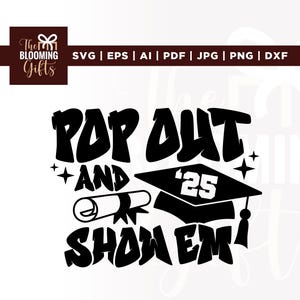 Senior 25 Pop Out and Show Em Svg, Graduation Shirt Design, Cricut, sublimation, Class of 2025, Svg, Class of 2025 Svg, Graduation 2025 Svg