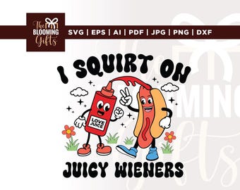 Jag sprutar på saftiga wieners svg, roliga t-shirts svg, Cricut, sublimering, vuxenhumor svg, rå humor svg, skämtgåva svg, olämplig svg