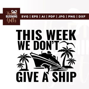 Könnte beinhalten: Schwarz-weiß Grafik mit dem Text "THIS WEEK WE DON'T GIVE A SHIP", die ein Kreuzfahrtschiff, Palmen, einen Delfin und Möwen zeigt. Das Logo von The Blooming Gifts befindet sich oben.