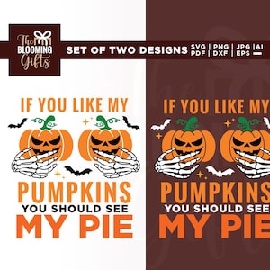 May include: Set of two Halloween-themed designs featuring orange jack-o'-lanterns with skeleton hands, bats, and the text "If you like my pumpkins you should see my pie." The Blooming Gifts logo is in the upper left.