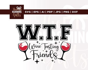 WTF Wine Tasting Friends SVG, Funny Wine Shirt Design (Digital Download)
