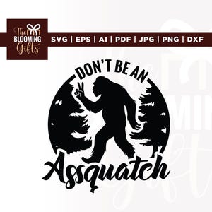 Don't be an Assquatch Svg, Assquatch Svg, Cricut, sublimation, Conception de camping drôle, Impression de chemise de randonnée, Graphique de citation drôle et Conception Bigfoot