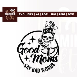 Buenas mamás dicen malas palabras (Svg), esqueleto divertido de mamá sarcástica (Svg), Cricut, sublimación, diseño de mamá (Svg), calavera de moda (Svg), camiseta de madre (Svg)