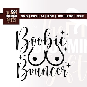 Boobie bouncer Svg, Youd Be Loud Svg, Boobie Shirt Svg, Cricut, Sublimation, Funny Men Saying Svg, Rude Svg File, Funny guys Svg, Dirty Svg