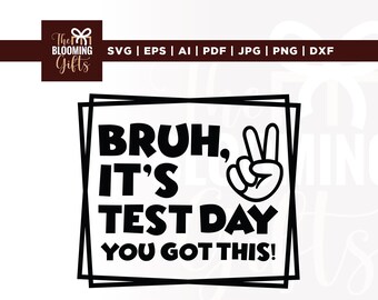 Bruh It&#39;s Test Day Svg, You Got This Svg, Cricut, State Testing Svg, Sublimation, Test Day Teacher Svg, Bright Svg, Funny Rock the Test Svg