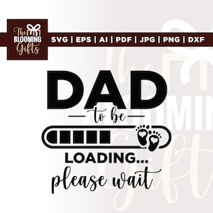 May include: Black and white digital design with the text "DAD to be" and "LOADING... please wait". The design includes a loading bar and baby footprints, perfect for a pregnancy announcement or baby shower.