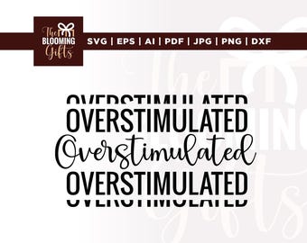 Overstimulated SVG, Funny Quote Cut File (Digital Download)
