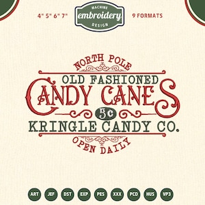 May include: Machine embroidery design featuring the text "North Pole Old Fashioned Candy Canes" in red and green. The design includes the text "Kringle Candy Co." and "Open Daily". The design is available in 9 formats and sizes 4", 5", 6", and 7".