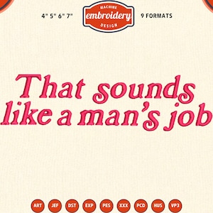 That sounds like a man&#39;s job Machine embroidery files, Funny wifey mom housewife embroidery designs, 4x4 hoop designs, digital files