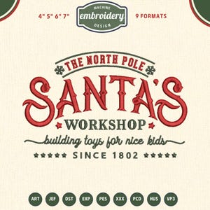 May include: Machine embroidery design featuring the text "SANTA'S WORKSHOP" in red, with "THE NORTH POLE" above and "building toys for nice kids" below. Includes the text "SINCE 1802" and various file format options.