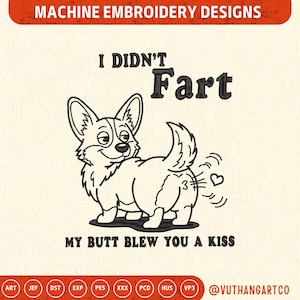 Pode incluir: Design de bordado à máquina com um cão corgi de desenho animado e o texto "I Didn't Fart, My Butt Blew You A Kiss." O design inclui um coração e o número 3.