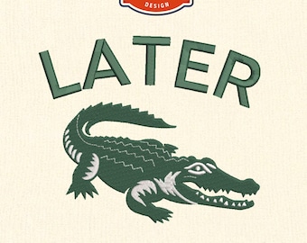 Later Alligator Machine embroidery files, Funny wifey mom housewife embroidery designs, 4x4 hoop designs, digital files
