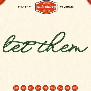 May include: Green embroidered text reads "let them" on a cream background. The design is available in 9 formats and various sizes, including 4", 5", 6", and 7". The image also features a "Machine Embroidery Design" logo.