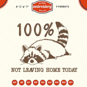 Raccoon Embroidery File, 100% note leaving home today Embroidery Design, DST PES File for Embroidery Machine