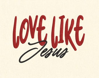 Love Like Jesus Embroidery Design, Valentine Pattern, 4x4 Hoop Files For Embroidery Machine, Digital Download