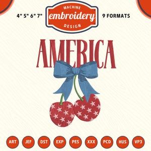 May include: An embroidery design featuring the word "AMERICA" in red, with a blue bow and cherries decorated with white stars. The design is available in 9 formats and sizes 4", 5", 6", and 7".