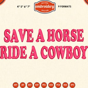 Puede incluir: Texto bordado en rosa sobre fondo crema: "SAVE A HORSE RIDE A COWBOY". La imagen incluye un logotipo de diseño de bordado a máquina y enumera varios formatos de archivo. El texto es en negrita y redondeado.
