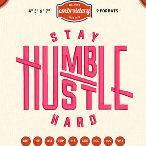 Könnte beinhalten: Ein pinkfarbenes Stickdesign mit den Worten "STAY HUMBLE HUSTLE HARD". Das Design enthält den Text "MACHINE embroidery DESIGN" und die Größen 10 cm, 13 cm, 15 cm und 18 cm. Das Bild zeigt auch 9 Formate.