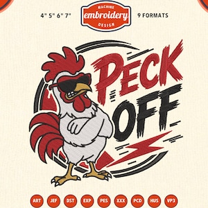 May include: A machine embroidery design featuring a white rooster with red accents wearing black sunglasses and standing with arms crossed. The text PECK OFF is embroidered in red and black. The design includes the text 4" 5" 6" 7" and 9 FORMATS.