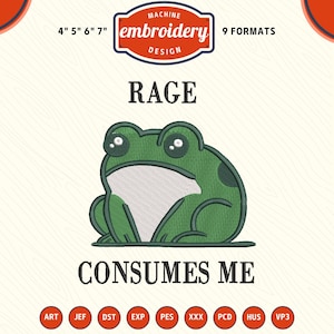 May include: An embroidery design featuring a green frog with the text "RAGE CONSUMES ME". The design is available in 9 formats and sizes 4", 5", 6", and 7" for machine embroidery projects. The frog has a white belly and dark green spots.