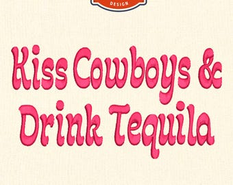 May include: An embroidery design featuring the text "Kiss Cowboys & Drink Tequila" in pink. The design is available in sizes 10.16cm, 12.7cm, 15.24cm, and 17.78cm, and in 9 formats. The design also includes the words "Machine Embroidery Design".