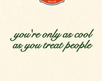 You are only as cool as you treat people Embroidery Design, Funny quotes embroidery, 4x4 Hoop Embroidery Designs