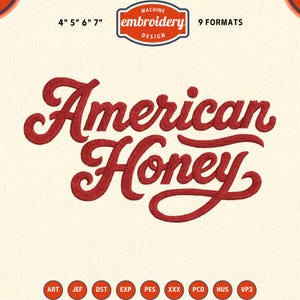 May include: A machine embroidery design featuring the red text American Honey in a cursive script font. The top label indicates sizes of 4, 5, 6, and 7 inches, while the bottom row displays nine file format abbreviations including ART, JEF, DST, EXP, PES, XXX, PCD, HUS, and VP3.