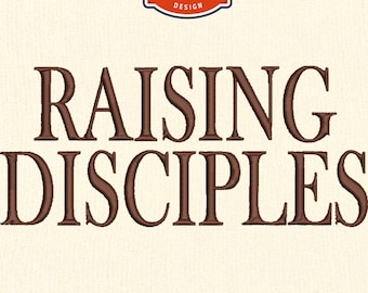 May include: An embroidery design with the words "RAISING DISCIPLES" in a brown, stitched font. The design includes the text "MACHINE embroidery DESIGN" and the sizes 4", 5", 6", and 7". It also lists 9 formats and various file types.