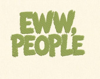 May include: Green embroidered text on a cream background reads "EWW, PEOPLE." The phrase is in a playful, slightly messy font, suggesting a machine embroidery design. The top banner says "MACHINE EMBROIDERY DESIGNS."